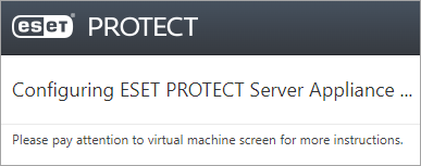 ESET PROTECT 服务器虚拟设备配置进度